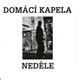 Domácí Kapela - Neděle