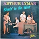 Arthur Lyman - Blowin' In The Wind