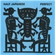 Half Japanese - Perfect